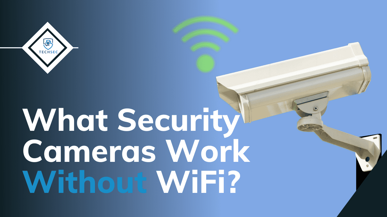 what security camera works without wifi